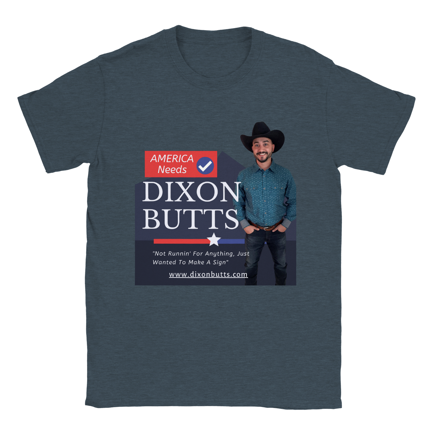 AMERICA NEEDS DIXON BUTTS - Crewneck Tee Shirt