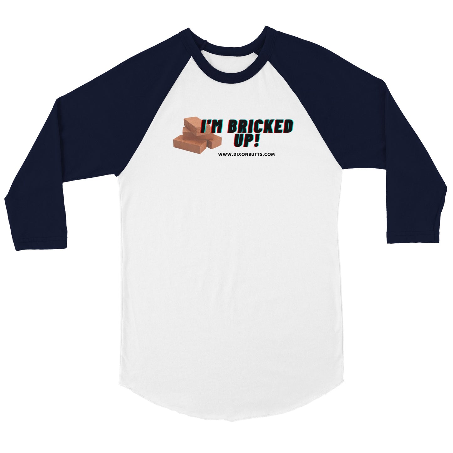 I'm Bricked Up! - 3/4 Shirt