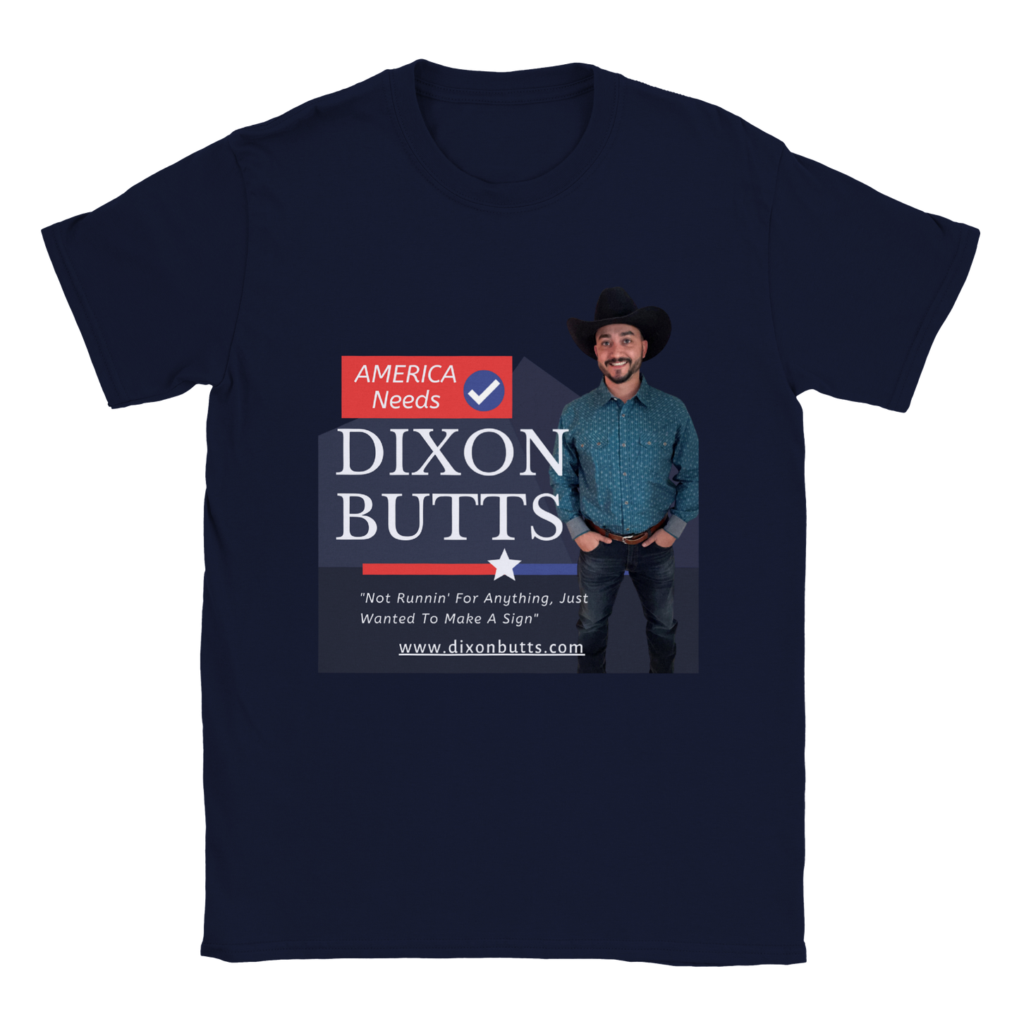 AMERICA NEEDS DIXON BUTTS - Crewneck Tee Shirt