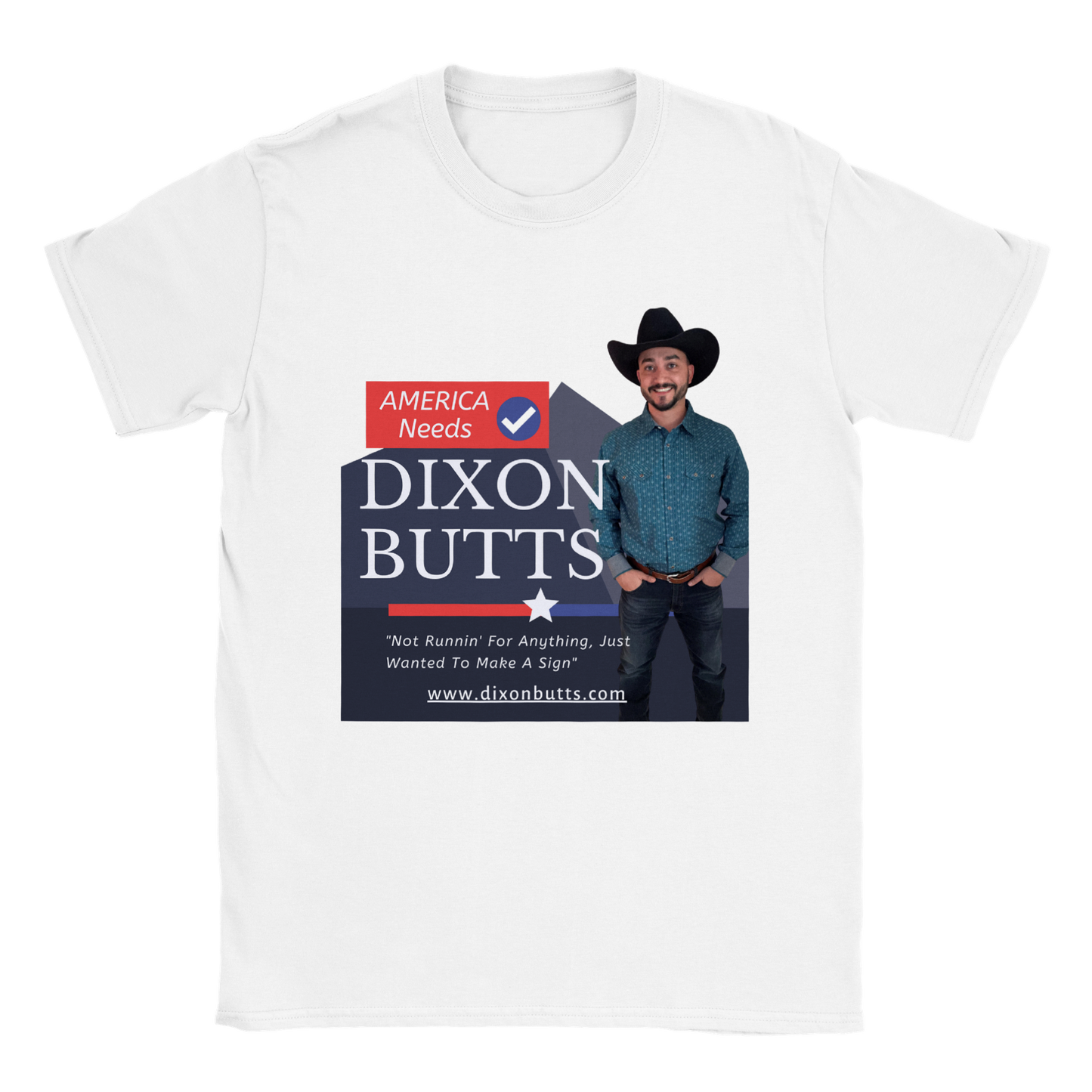 AMERICA NEEDS DIXON BUTTS - Crewneck Tee Shirt