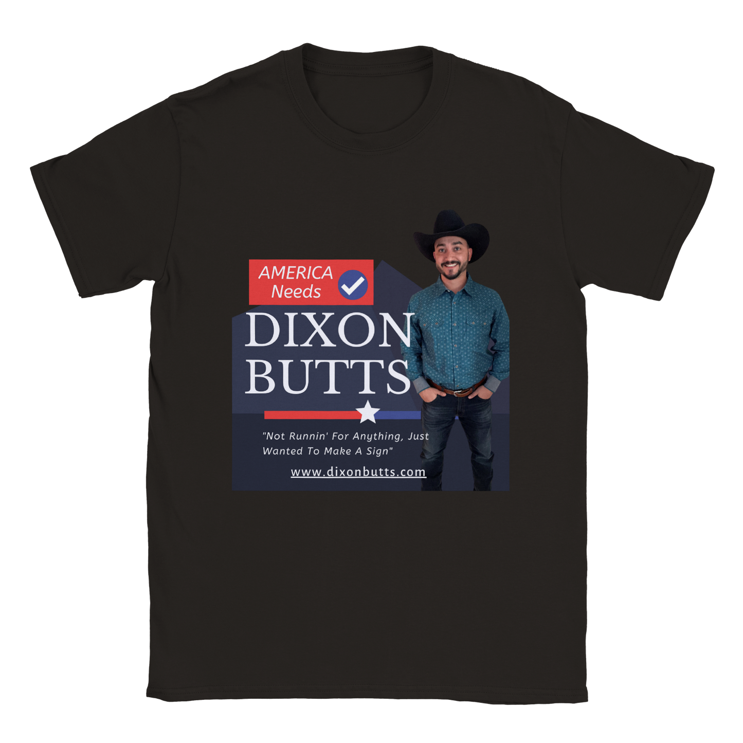 AMERICA NEEDS DIXON BUTTS - Crewneck Tee Shirt