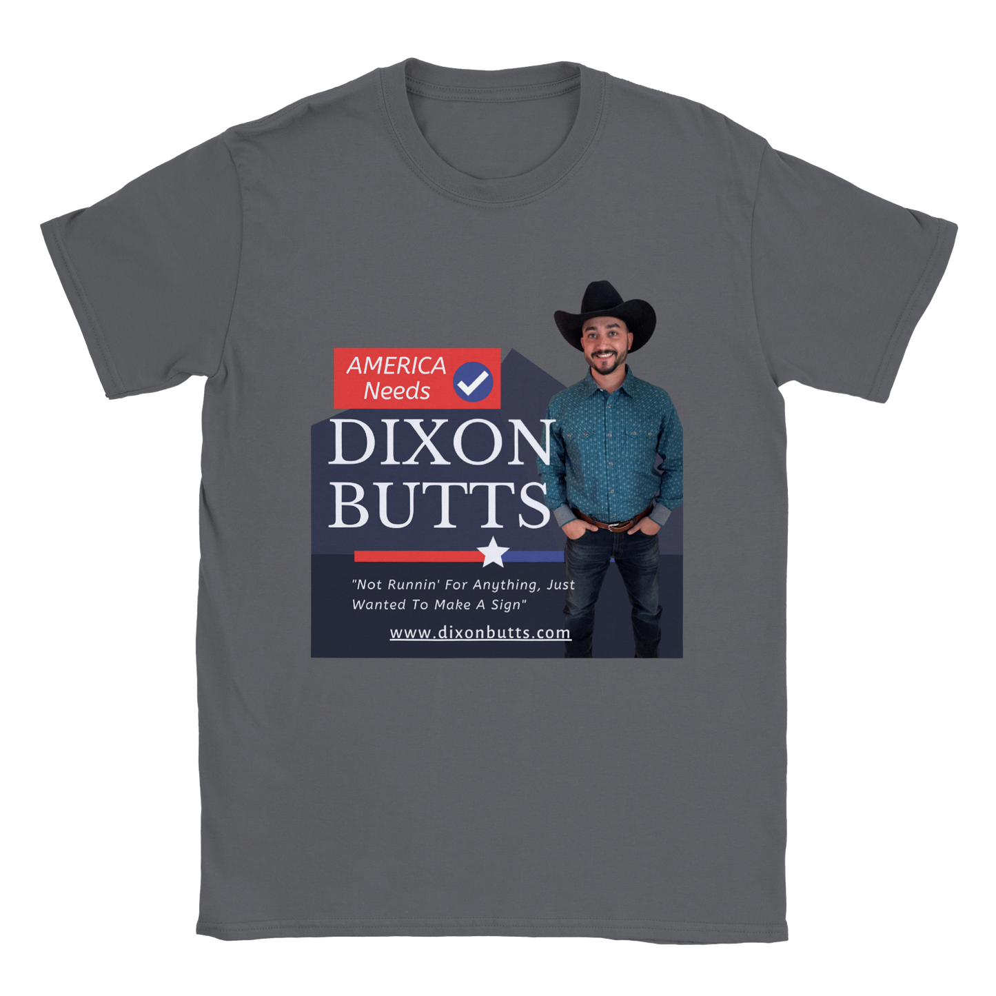 AMERICA NEEDS DIXON BUTTS - Crewneck Tee Shirt