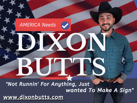 America Needs DIXON BUTTS - Lawn Sign