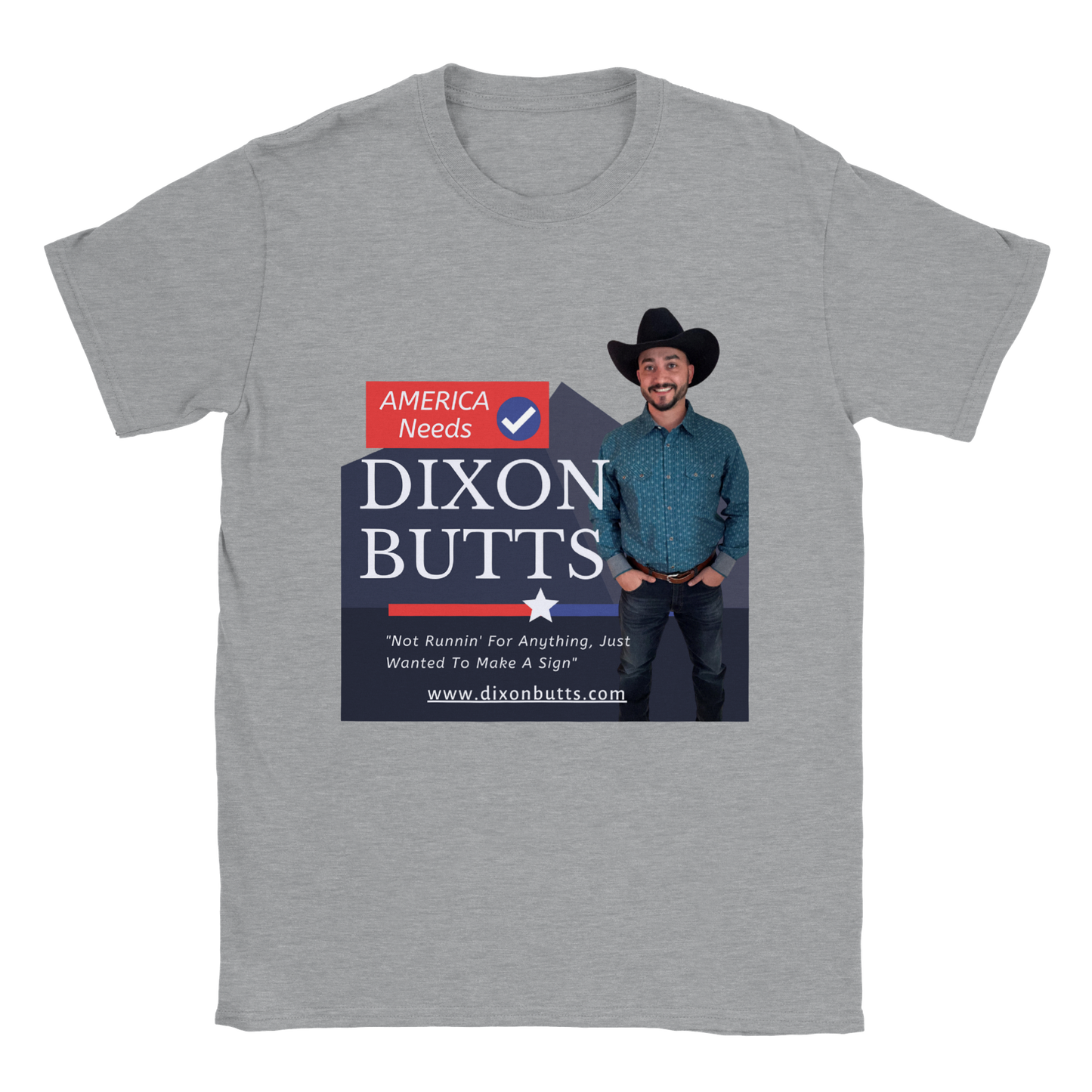 AMERICA NEEDS DIXON BUTTS - Crewneck Tee Shirt