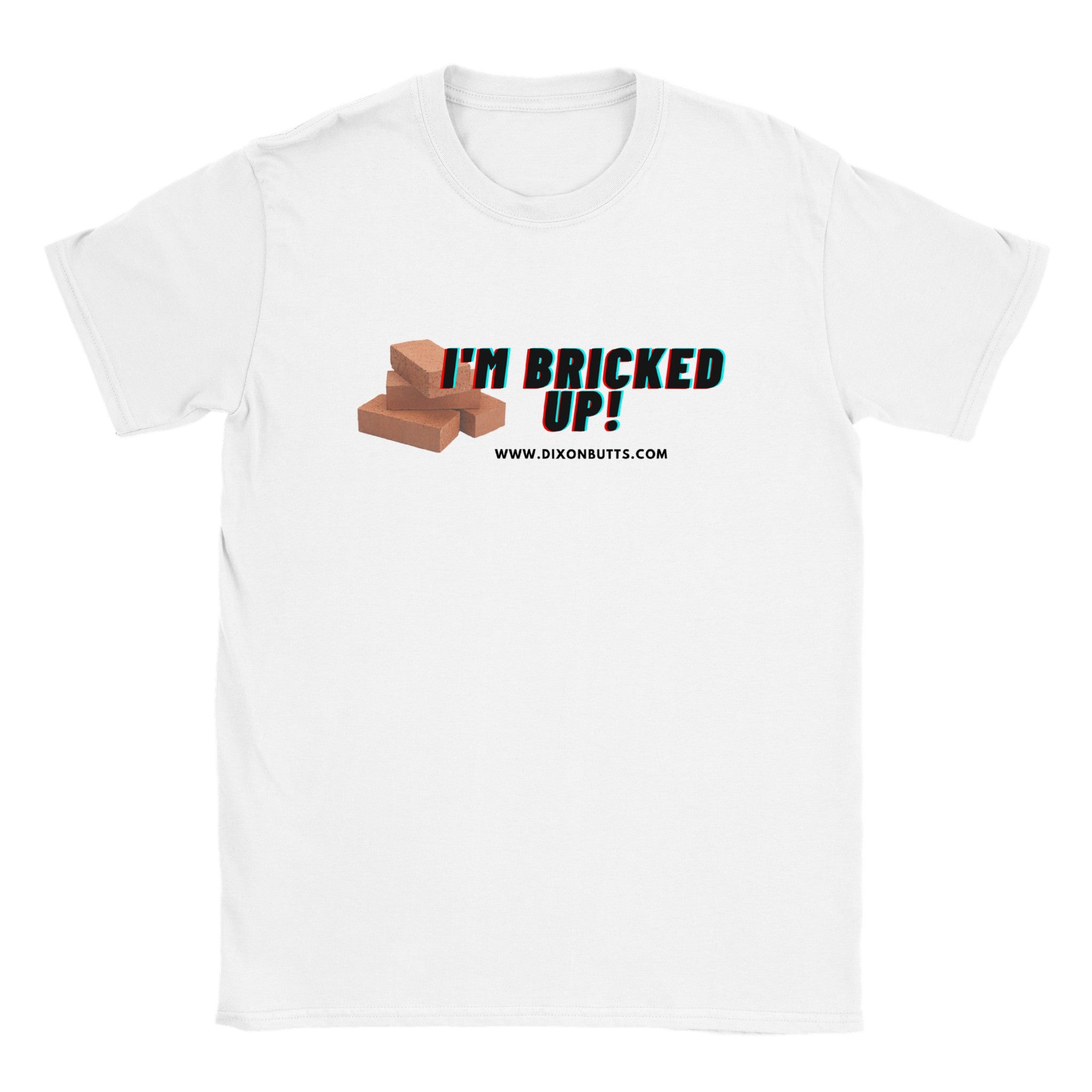 I'm Bricked Up - Unisex Shirt – The Dixon Butts