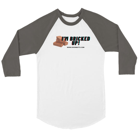 I'm Bricked Up! - 3/4 Shirt