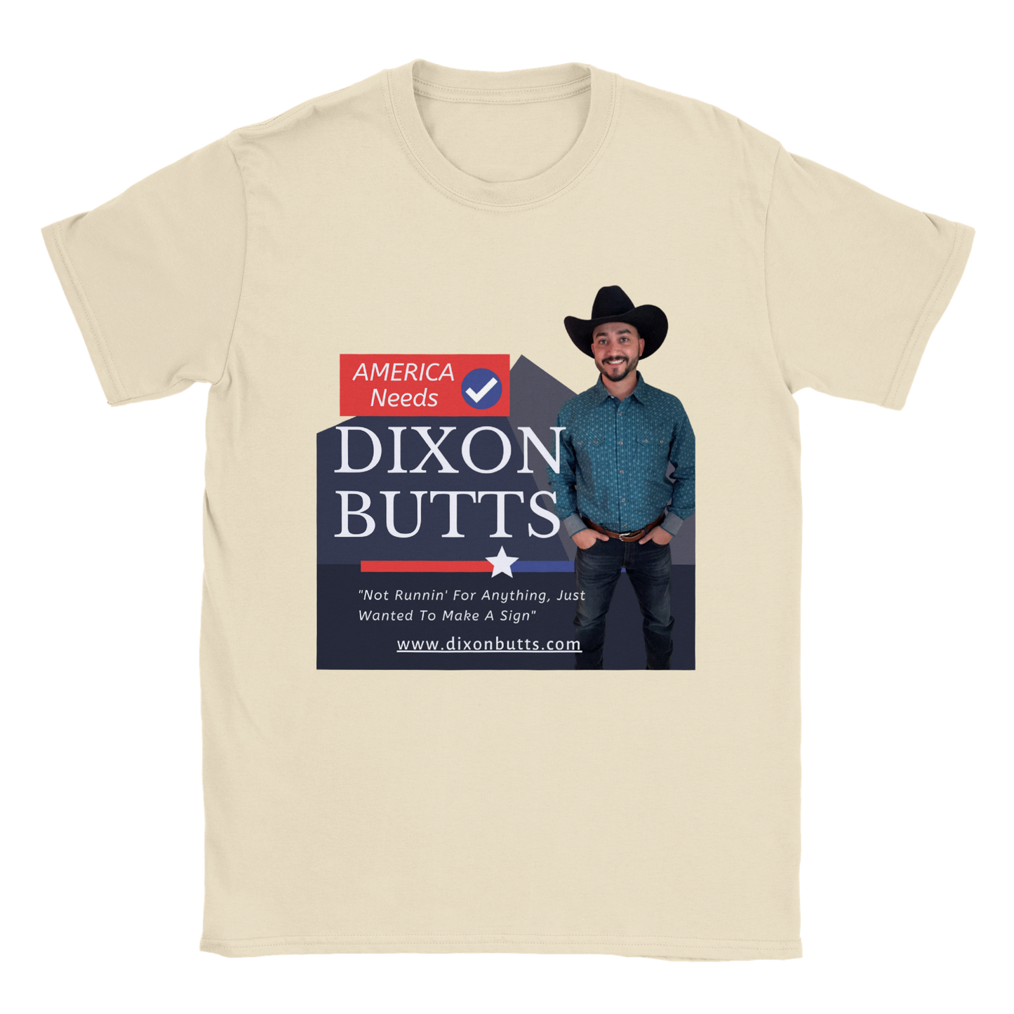 AMERICA NEEDS DIXON BUTTS - Crewneck Tee Shirt